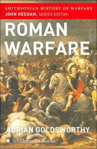 Title: Roman Warfare (Smithsonian History of Warfare Series), Author: Adrian Goldsworthy