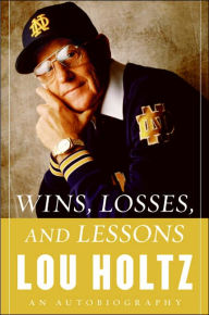 Title: Wins, Losses, and Lessons: An Autobiography, Author: Lou Holtz