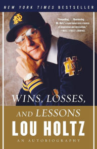 Title: Wins, Losses, and Lessons: An Autobiography, Author: Lou Holtz