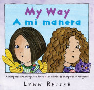 Title: My Way/A mi manera: A Margaret and Margarita Story/ Un cuento de Margarita y Margaret, Author: Lynn Reiser