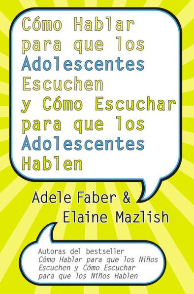 Cómo Hablar para que los Adolescentes Escuchen y Cómo Escuchar para que los Adol: y Cómo Escuchar para que los Adolocentes Hablan