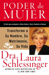 Title: Poder de Mujer: Transforme a Su Hombre, Su Matrimonio, Su Vida, Author: Dr. Laura Schlessinger