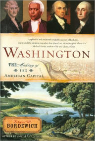 Title: Washington: The Making of the American Capital, Author: Fergus Bordewich