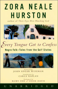 Title: Every Tongue Got to Confess: Negro Folk-Tales from the Gulf States, Author: Zora Neale Hurston