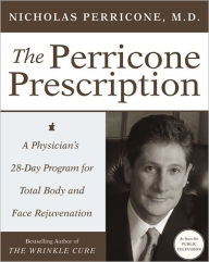 Title: The Perricone Prescription: A Physician's 28-Day Program for Total Body and Face Rejuvenation, Author: Nicholas Perricone