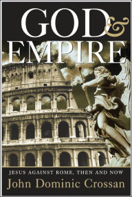 Title: God and Empire: Jesus Against Rome, Then and Now, Author: John Dominic Crossan