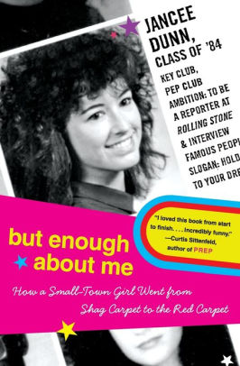 But Enough About Me: How a Small-Town Girl Went from Shag Carpet to the Red Carpet
