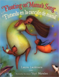 Title: Floating on Mama's Song (Flotando con la Canción de Mamá), Author: Laura Lacamara