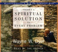 Title: There's a Spiritual Solution to Every Problem, Author: Wayne W. Dyer