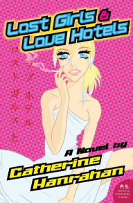 Free download audio e-books Lost Girls and Love Hotels: A Novel by Catherine Hanrahan (English literature)
