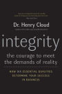 Integrity: The Courage to Meet the Demands of Reality: How Six Essential Qualities Determine Your Success in Business