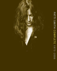 Title: Patti Smith Complete 1975-2006: Lyrics, Reflections & Notes for the Future, Author: Patti Smith