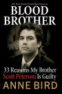 Blood Brother: 33 Reasons My Brother Scott Peterson Is Guilty