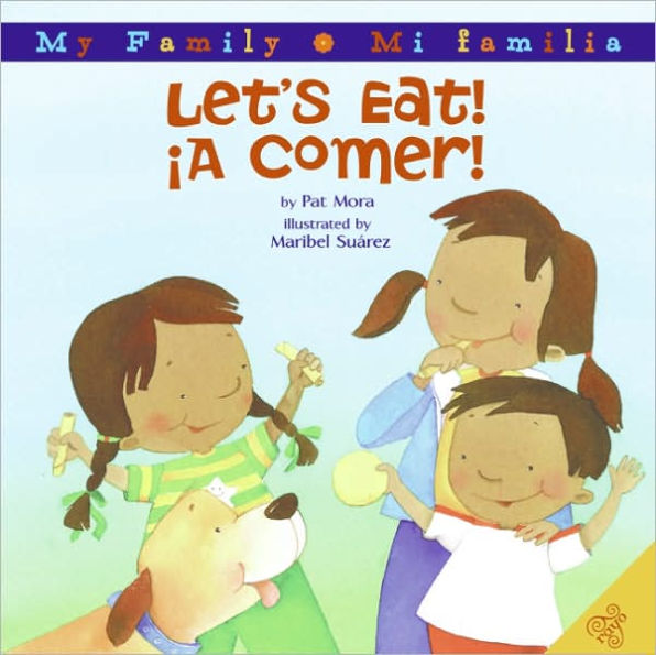 Let's Eat!/A Comer!: Bilingual Spanish-English