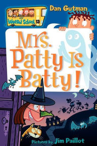 Mrs. Patty Is Batty! (My Weird School Series #13)