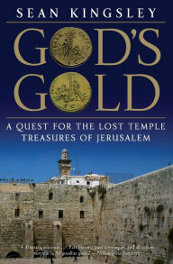 Title: God's Gold: A Quest for the Lost Temple Treasures of Jerusalem, Author: Sean Kingsley