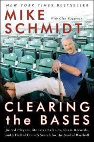 Title: Clearing the Bases: Juiced Players, Monster Salaries, Sham Records, and a Hall of Famer's Search for the Soul of Baseball, Author: Mike Schmidt