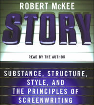 Title: Story: Substance, Structure, Style, and the Principles of Screenwriting, Author: Robert McKee