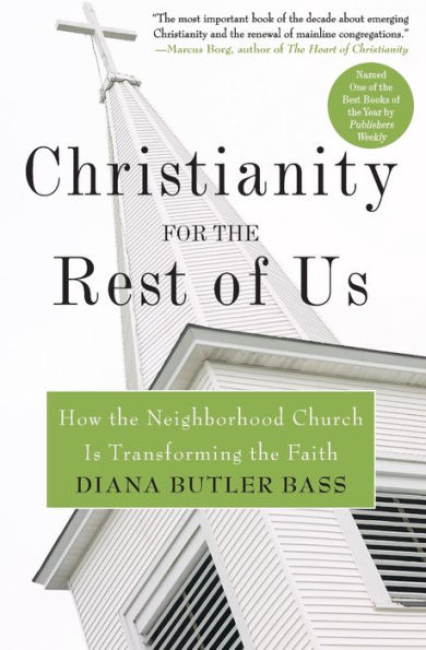 Christianity for the Rest of Us: How the Neighborhood Church Is Transforming the Faith