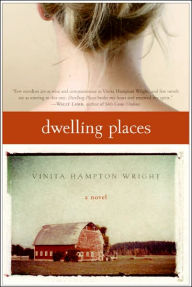 Title: Dwelling Places: A Novel, Author: Vinita Hampton Wright