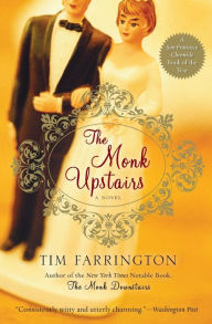 Title: The Monk Upstairs: A Novel, Author: Tim Farrington