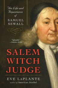Title: Salem Witch Judge: The Life and Repentance of Samuel Sewall, Author: Eve LaPlante