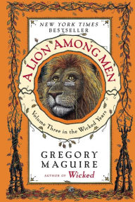 Title: A Lion among Men (Wicked Years Series #3), Author: Gregory Maguire