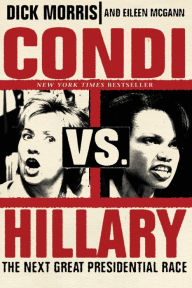 Title: Condi vs. Hillary: The Next Great Presidential Race, Author: Dick Morris