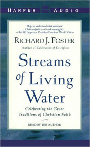 Title: Streams of Living Water: Celebrating the Great Traditions of Christian Faith, Author: Richard J. Foster