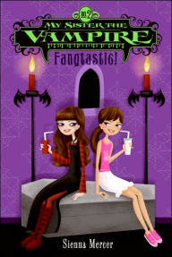 Title: Fangtastic! (My Sister the Vampire Series #2), Author: Sienna Mercer