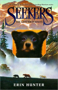 Title: The Last Wilderness (Seekers Series #4), Author: Erin Hunter