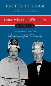 Title: Gone with the Windsors: A Novel, Author: Laurie Graham