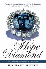 Title: Hope Diamond: The Legendary History of a Cursed Gem, Author: Richard Kurin