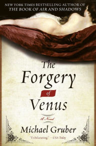 Title: The Forgery of Venus: A Novel, Author: Michael Gruber