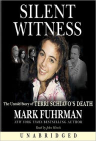 Title: Silent Witness: The Untold Story of Terri Schiavo's Death, Author: Mark Fuhrman