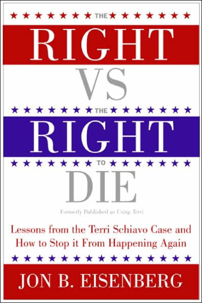 the Right vs. to Die: Lessons from Terri Schiavo Case and How Stop It Happening Again