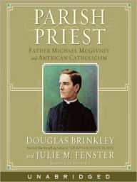 Title: Parish Priest: Father Michael McGivney and American Catholicism, Author: Douglas Brinkley