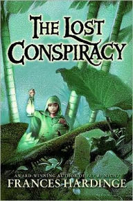 Title: The Lost Conspiracy, Author: Frances Hardinge