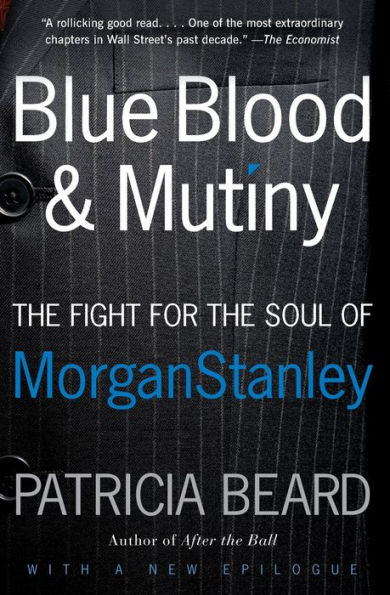 Blue Blood and Mutiny: the Fight for Soul of Morgan Stanley