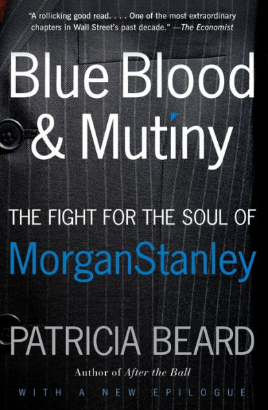 Blue Blood and Mutiny: The Fight for the Soul of Morgan Stanley