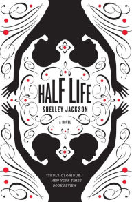 Title: Half Life, Author: Shelley Jackson