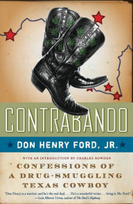 Title: Contrabando: Confessions of a Drug-Smuggling Texas Cowboy, Author: Don Henry Ford Jr.