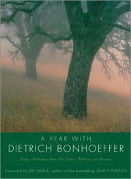 Title: Year with Dietrich Bonhoeffer: Daily Meditations from His Letters, Writings and Sermons, Author: Dietrich Bonhoeffer