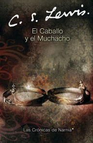 Title: El caballo y el muchacho (The Horse and His Boy), Author: C. S. Lewis