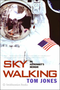 Title: Sky Walking: An Astronaut's Memoir, Author: Thomas D. Jones