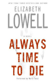 Title: Always Time to Die, Author: Elizabeth Lowell