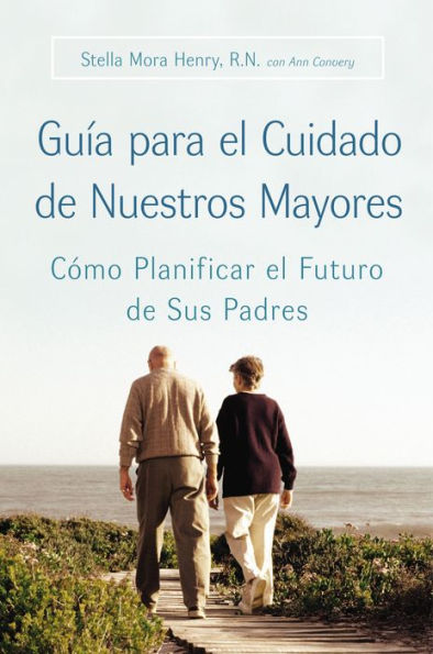 Guia para el Cuidado de Nuestros Mayores: Cómo Planificar Futuro Sus Padres