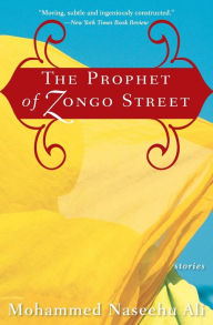 Title: The Prophet of Zongo Street: Stories, Author: Mohammed Naseehu Ali