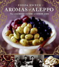 Title: Aromas of Aleppo: The Legendary Cuisine of Syrian Jews, Author: Poopa Dweck