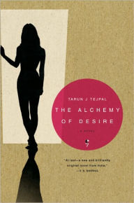 Title: The Alchemy of Desire: A Novel, Author: Tarun J Tejpal